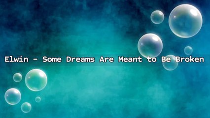 Elwin - Some Dreams Are Meant to Be Broken | Music Collection