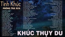 Khúc Thụy Du, Bản Tình Cuối - Dòng Nhạc Tình Ca Xưa Bất Hủ - Tình Khúc Phòng Trà Dễ Nghe Dễ Ngủ