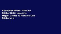 About For Books  Paint by Sticker Kids: Unicorns  Magic: Create 10 Pictures One Sticker at a Time!