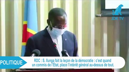 S. ILUNGA: "La démocratie c'est quand un commis de l'Etat place l'intérêt général au dessus de tout"