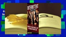 Full E-book  Intermittent Fasting: Shortcut to Build Muscle, Lose Fat and Easy Weight Loss  For