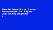 About For Books  Strength Training Bible for Women: The Complete Guide to Lifting Weights for a
