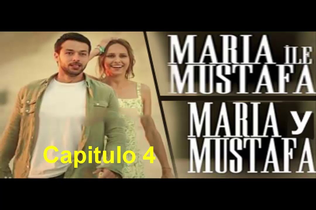 Maria y Mustafa (Maria ile Mustafa) Capitulo 4 Completo