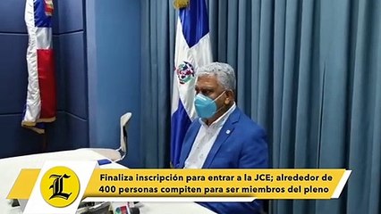 Finaliza inscripción para entrar a la JCE; alrededor de 400 personas compiten para ser miembros del pleno
