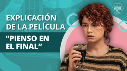 Explicación de la cinta "Pienso en el final" de Charlie Kaufman | Explanation of the film "I think about the end" by Charlie Kaufman