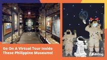 Go On A Virtual Tour Inside These Philippine Museums!