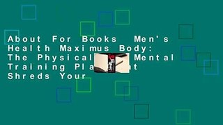 About For Books  Men's Health Maximus Body: The Physical And Mental Training Plan That Shreds Your