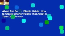 About For Books  Elastic Habits: How to Create Smarter Habits That Adapt to Your Day  Review