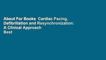 About For Books  Cardiac Pacing, Defibrillation and Resynchronization: A Clinical Approach  Best