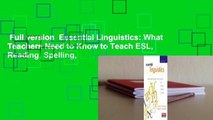 Full version  Essential Linguistics: What Teachers Need to Know to Teach ESL, Reading, Spelling,