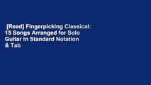 [Read] Fingerpicking Classical: 15 Songs Arranged for Solo Guitar in Standard Notation & Tab