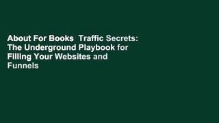 About For Books  Traffic Secrets: The Underground Playbook for Filling Your Websites and Funnels