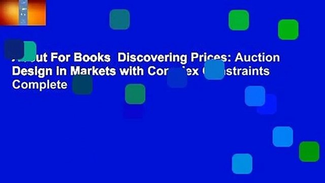 About For Books Discovering Prices: Auction Design in Markets with Complex Constraints Complete