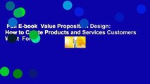 Full E-book  Value Proposition Design: How to Create Products and Services Customers Want  For
