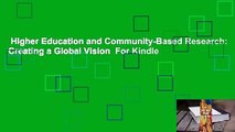 Higher Education and Community-Based Research: Creating a Global Vision  For Kindle