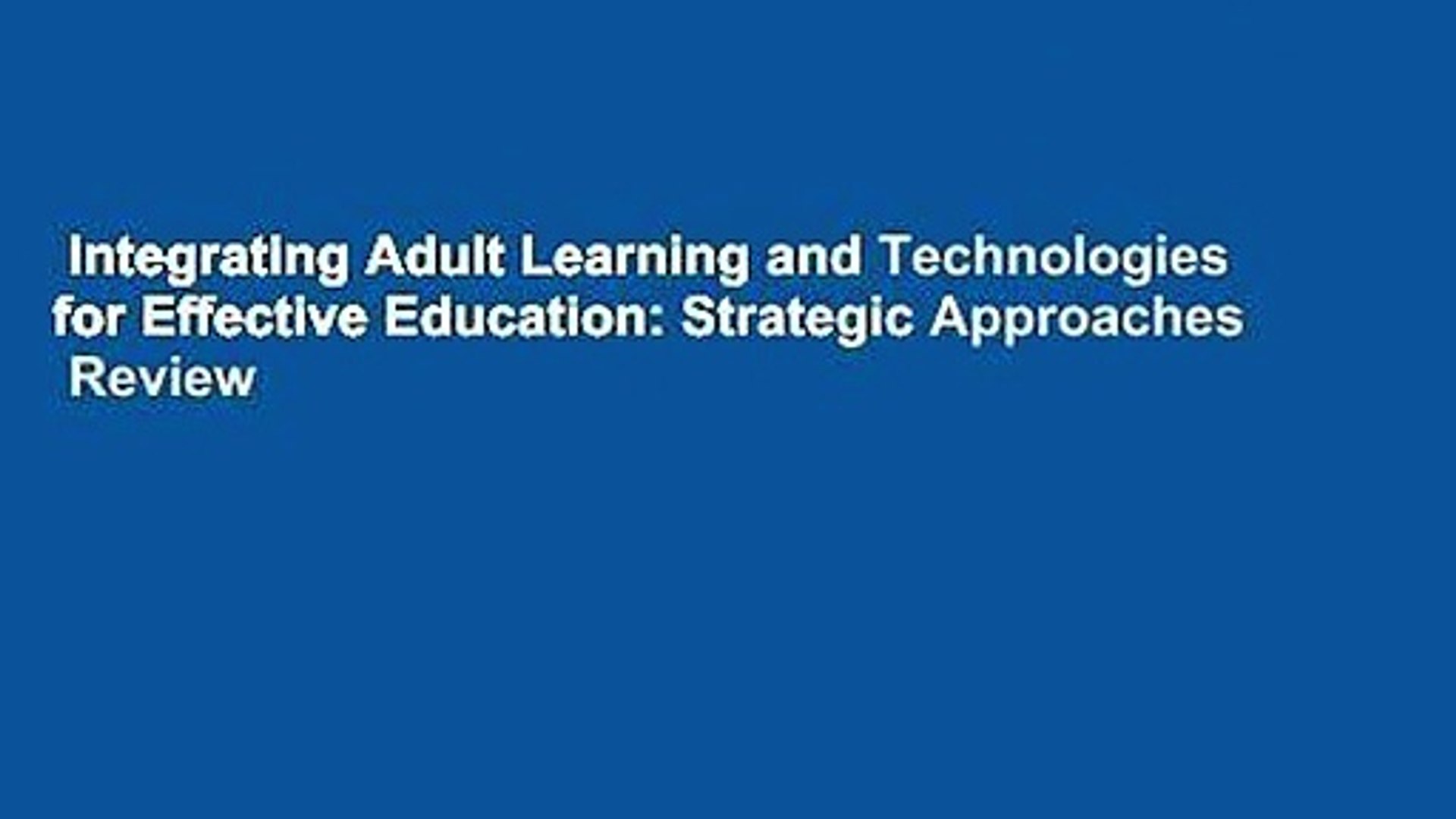 ⁣Integrating Adult Learning and Technologies for Effective Education: Strategic Approaches  Review