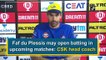 Faf du Plessis may open batting in upcoming matches: CSK head coach