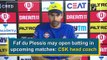 Faf du Plessis may open batting in upcoming matches: CSK head coach