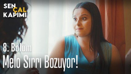 Melo sırrı bozuyor - Sen Çal Kapımı 8. Bölüm
