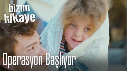 Operasyon başlıyor - Bizim Hikaye