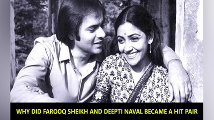 Why did Farooq Sheikh and Deepti Naval became a hit pair