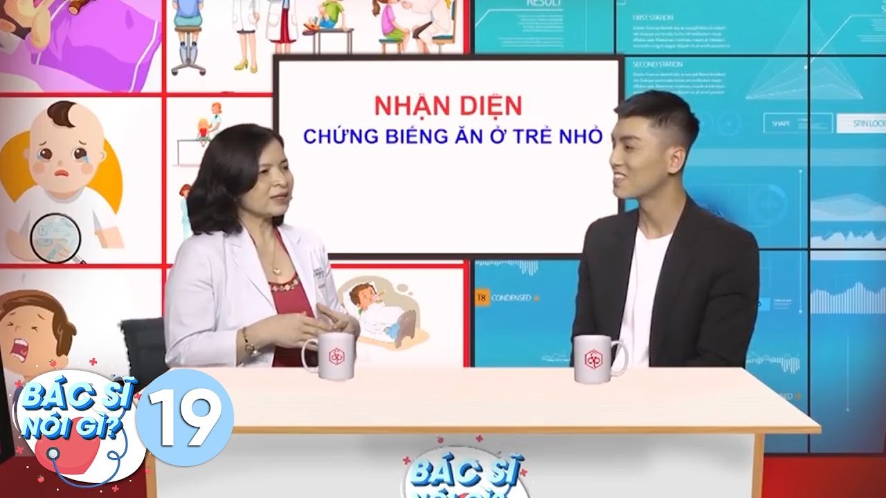 Bác Sĩ Nói Gì | Tập 19: Trẻ biếng ăn nguyên nhân do đâu và giải pháp kịp thời cho mẹ bỉm