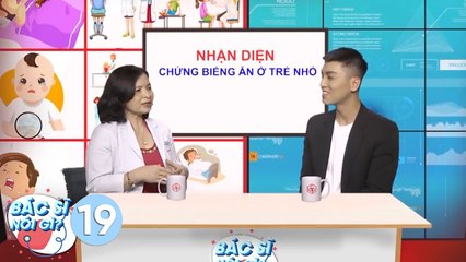 Bác Sĩ Nói Gì | Tập 19: Trẻ biếng ăn nguyên nhân do đâu và giải pháp kịp thời cho mẹ bỉm