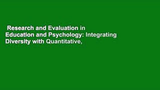 Research and Evaluation in Education and Psychology: Integrating Diversity with Quantitative,