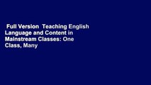 Full Version  Teaching English Language and Content in Mainstream Classes: One Class, Many Paths