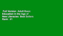 Full Version  Adult Basic Education in the Age of New Literacies  Best Sellers Rank : #1