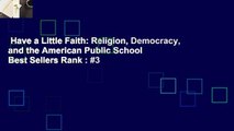 Have a Little Faith: Religion, Democracy, and the American Public School  Best Sellers Rank : #3
