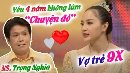 Cô Vợ 9X của Nghệ Sĩ Trọng Nghĩa kiên quyết giữ "Chuyện Đó" cho ĐÊM TÂN HÔN làm Hồng Vân nể phục