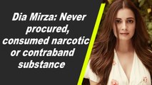 Dia Mirza: Never procured, consumed narcotic or contraband substance