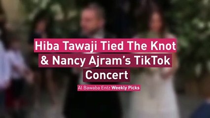 Hiba Tawaji Tied The Knot & Nancy Ajram’s TikTok Concert