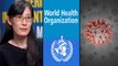 COVID-19 : Coronavirus విషయం లో World Health Organization కూ భాగం ఉంది! || Oneindia Telugu