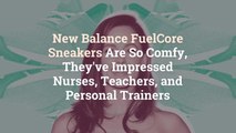 New Balance FuelCore Sneakers Are So Comfy, They’ve Impressed Nurses, Teachers, and Person