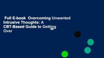 Full E-book  Overcoming Unwanted Intrusive Thoughts: A CBT-Based Guide to Getting Over