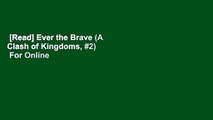 [Read] Ever the Brave (A Clash of Kingdoms, #2)  For Online