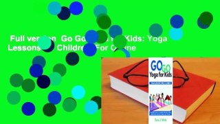 Full version  Go Go Yoga for Kids: Yoga Lessons for Children  For Online