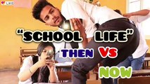 SCHOOL LIFE - THEN VS NOW - || Elvish Yadav ||
