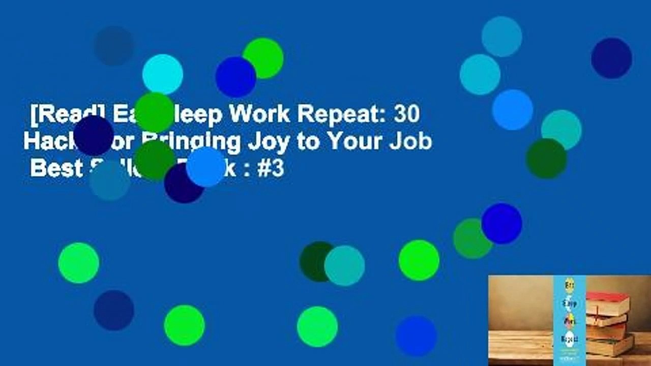 [Read] Eat Sleep Work Repeat: 30 Hacks for Bringing Joy to Your Job  Best Sellers Rank : #3