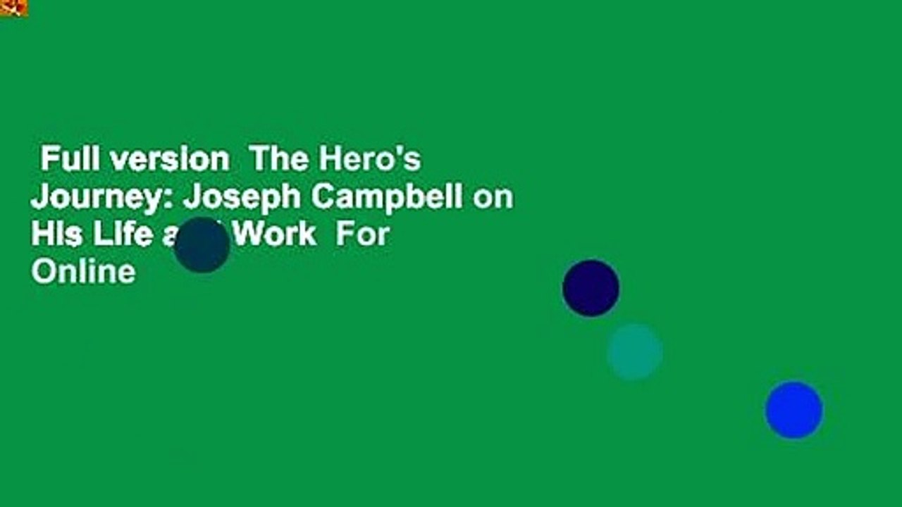 Full version  The Hero's Journey: Joseph Campbell on His Life and Work  For Online
