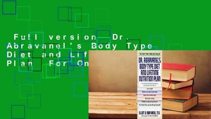 Full version  Dr. Abravanel's Body Type Diet and Lifetime Nutrition Plan  For Online