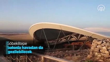 Göbeklitepe balonla havadan da gezilebilecek