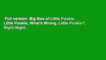 Full version  Big Box of Little Pookie: Little Pookie; What's Wrong, Little Pookie?; Night-Night,