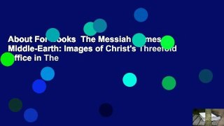 About For Books  The Messiah Comes to Middle-Earth: Images of Christ's Threefold Office in The