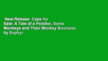 New Release  Caps for Sale: A Tale of a Peddler, Some Monkeys and Their Monkey Business by Esphyr