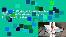 [Read] 101 Workouts For Women: Everything You Need to Get a Lean, Strong, and Fit Physique  Review