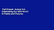 Full E-book  Animal Ark: Celebrating Our Wild World in Poetry and Pictures  Best Sellers Rank : #4