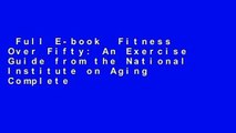 Full E-book  Fitness Over Fifty: An Exercise Guide from the National Institute on Aging Complete